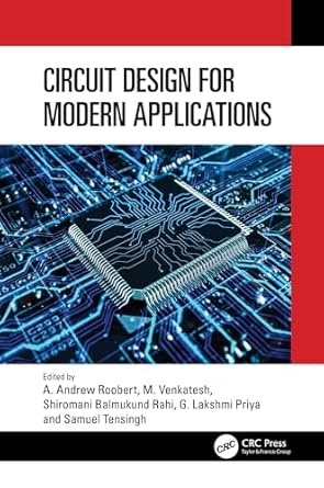 circuit design for modern applications 1st edition a andrew roobert ,m venkatesh ,shiromani balmukund rahi ,g