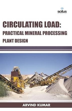 circulating load practical mineral processing plant design 1st edition arvind kumar 1681174774, 978-1681174778