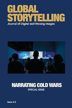 global storytelling vol 2 no 2 journal of digital and moving images 1st edition dorothy lau ,kenneth paul tan