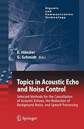 topics in acoustic echo and noise control selected methods for the cancellation of acoustical echoes the
