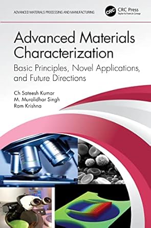 advanced materials characterization 1st edition ch sateesh kumar ,m muralidhar singh ,ram krishna 1032375108,