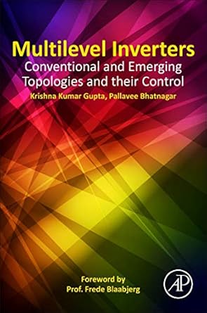 multilevel inverters conventional and emerging topologies and their control 1st edition krishna kumar gupta