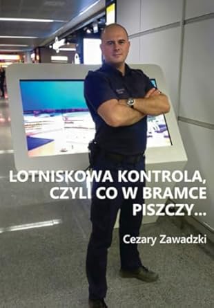 lotniskowa kontrola czyli co w bramce piszczy podrozowanie samolotem bez stresu z polskim tsa cezarem ktory
