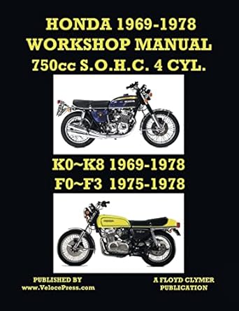 honda 1969 1978 workshop manual 750cc sohc 4 cylinder k0 k8 and f0 f3 1st edition floyd clymer ,velocepress