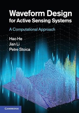 waveform design for active sensing systems a computational approach 1st edition hao he ,jian li ,petre stoica