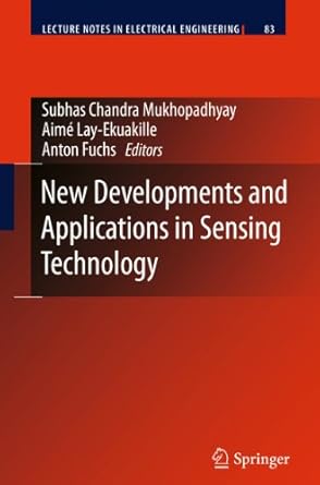 new developments and applications in sensing technology 1st edition subhas chandra mukhopadhyay ,aime lay