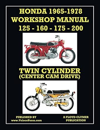 honda 1965 1978 workshop manual 125cc 160cc 175cc and 200cc twin cylinder center cam drive 1st edition floyd