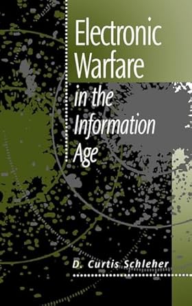 electronic warfare in the information age 1st edition d curtis schleher ph d 0890065268, 978-0890065266