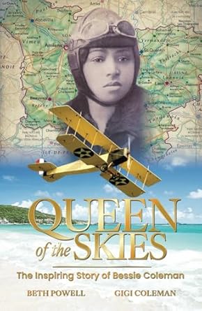 queen of the skies the inspiring story of bessie coleman 1st edition beth powell ,gigi coleman ,stephen