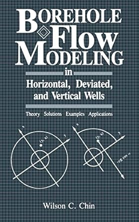 borehole flow modeling in horizontal deviated and vertical wells 1st edition wilson c chin 0884150348,