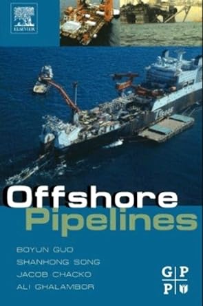 offshore pipelines 1st edition tian ran lin phd ,boyun guo phd ,shanhong song ph d ,ali ghalambor phd ,jacob
