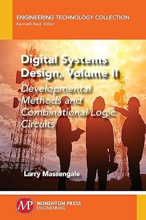 digital systems design volume ii developmental methods and combinational logic circuits 1st edition larry