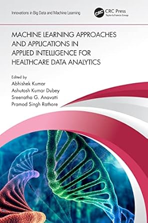 machine learning approaches and applications in applied intelligence for healthcare data analytics 1st