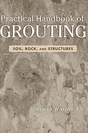 practical handbook of grouting soil rock and structures 1st edition james warner 0471463035, 978-0471463030