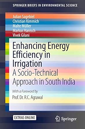 enhancing energy efficiency in irrigation a socio technical approach in south india 1st edition julian