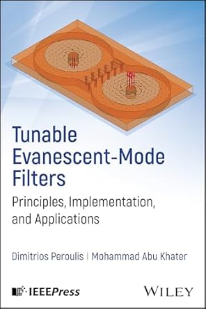 tunable evanescent mode filters principles implementation and applications 1st edition dimitrios peroulis