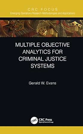 multiple objective analytics for criminal justice systems 1st edition gerald w evans 0367517353,