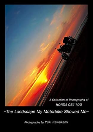 a collection of photographs of honda cb1100 the landscape my motorbike showed me 1st edition yuki kawakami