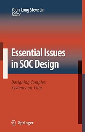 essential issues in soc design designing complex systems on chip 1st edition youn long steve lin 1402053517,