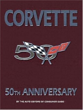 corvette 50th anniversary 1st edition auto editors of consumer guide ,publications international ltd