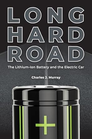 long hard road the lithium ion battery and the electric car 1st edition charles j murray 1612497624,