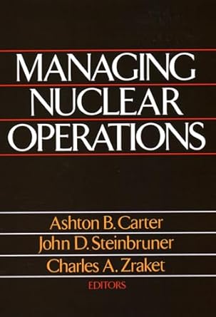 managing nuclear operations 1st edition ashton carter 0815713134, 978-0815713135