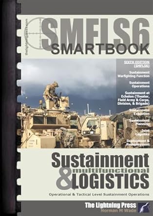 smfls6 the sustainment and multifunctional logistics smartbook 6th ed 1st edition norman m wade 1935886452,