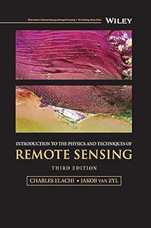 introduction to the physics and techniques of remote sensing 1st edition charles elachi ,jakob j van zyl
