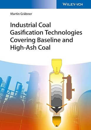 industrial coal gasification technologies covering baseline and high ash coal 1st edition martin grabner