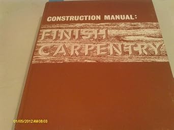construction manual finish carpentry 1st edition t w love 0910460086, 978-0910460088