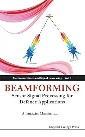 beamforming sensor signal processing for defence applications 1st edition athanassios manikas 1783262745,