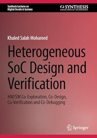 heterogeneous soc design and verification hw/sw co exploration co design co verification and co debugging 1st