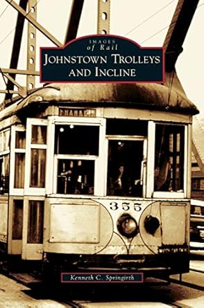 johnstown trolleys and incline 1st edition kenneth c springirth 1531628087, 978-1531628086