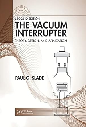 the vacuum interrupter theory design and application 1st edition paul g slade 0367275058, 978-0367275051