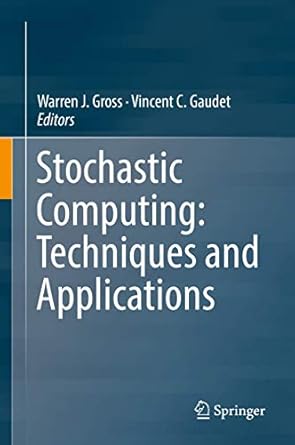 Stochastic Computing Techniques And Applications1st EditionWarren J Gross ,Vincent C Gaudet3030037290, 978-3030037291