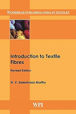 Introduction To Textile Fibres1st EditionH V Sreenivasa Murthy9385059092, 978-9385059094