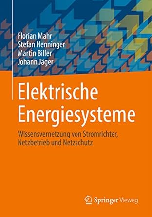 elektrische energiesysteme wissensvernetzung von stromrichter netzbetrieb und netzschutz 1st edition florian