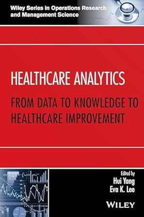 healthcare analytics from data to knowledge to healthcare improvement 1st edition hui yang ,eva k lee