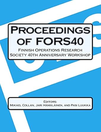 proceedings of fors40 finnish operations research society 40 th anniversary workshop decision making and