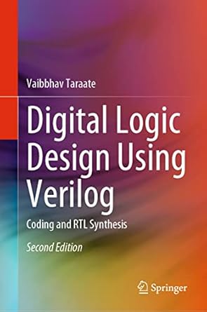 digital logic design using verilog coding and rtl synthesis 1st edition vaibbhav taraate 9811631980,
