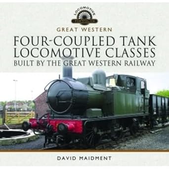 four coupled tank locomotive classes built by the great western railway 1st edition david maidment