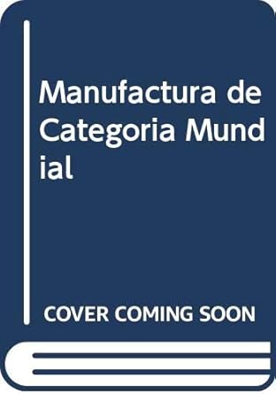 manufactura de categoria mundial 1st edition richard l schonberger 9580408009, 978-9580408000