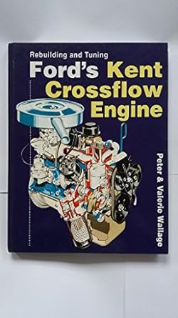 rebuilding and tuning fords kent crossflow engine 1st edition peter wallage ,valerie wallage 1850109389,