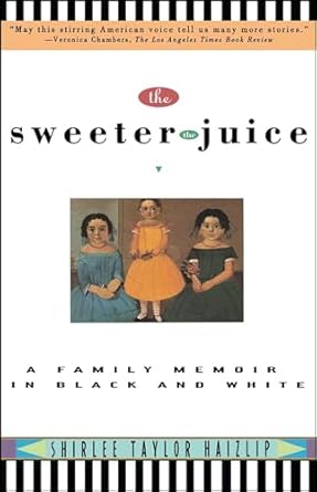 the sweeter the juice a family memoir in black and white 1st edition shirlee taylor haizlip 0671899333,