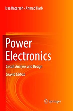 power electronics circuit analysis and design 1st edition issa batarseh ,ahmad harb 331988591x, 978-3319885919