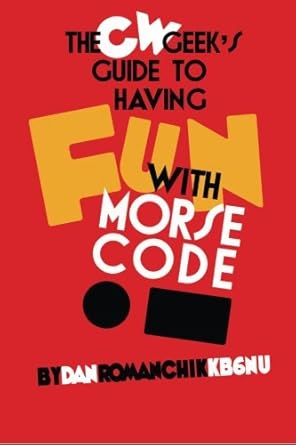 cw geeks guide to having fun with morse code 1st edition dan romanchik kb6nu 0692367241, 978-0692367247