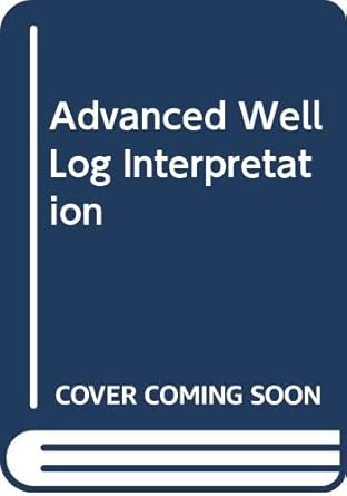 advanced well log interpretation 1st edition douglas w hilchie 9999028918, 978-9999028912