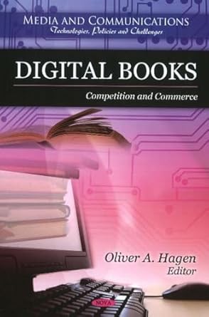 digital books competition and commerce 1st edition oliver a hagen 1617282995, 978-1617282997