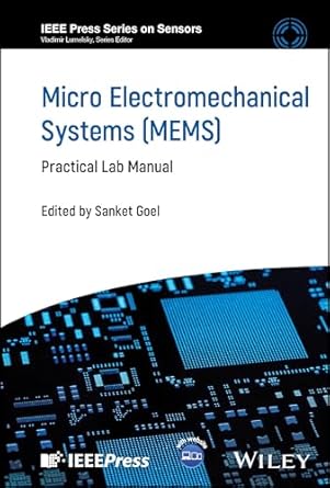 micro electromechanical systems practical lab manual 1st edition sanket goel 1394229836, 978-1394229833