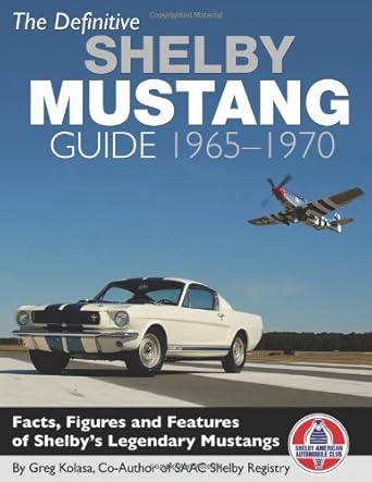 the definitive shelby mustang guide 1965 1970 1st edition greg kolasa 1934709972, 978-1934709979